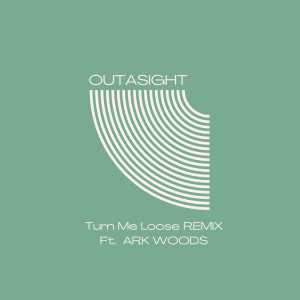 อัลบัม Turn Me Loose Remix (feat. Ark Woods) ศิลปิน Outasight