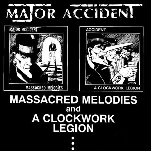 อัลบัม Massacred Melodies & A Clockwork Legion ศิลปิน Major Accident