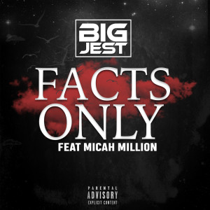 收聽Big Jest的Facts Only (feat. Micah Million) (Explicit)歌詞歌曲