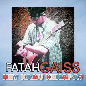Listen to Hey Kamu Kenapa song with lyrics from Fatah Gaiss