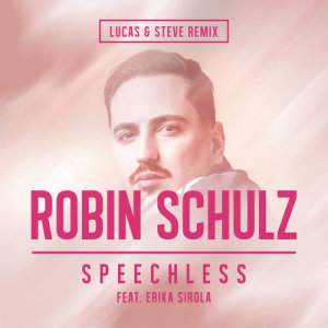 收聽Robin Schulz的Speechless (feat. Erika Sirola) (Lucas & Steve Remix)歌詞歌曲