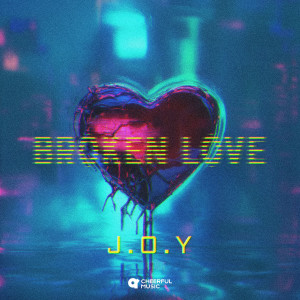 Listen to Broken Love song with lyrics from J.O.Y