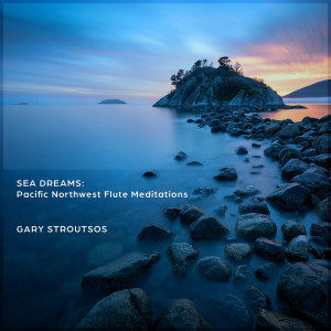 อัลบัม Sea Dreams: Pacific Northwest Flute Meditations ศิลปิน Gary Stroutsos