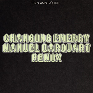 Benjamin Fröhlich的专辑Changing Energy (Manuel Darquart Remix)