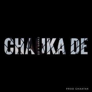 Listen to Chauka de (Explicit) song with lyrics from DD MERA NAAM