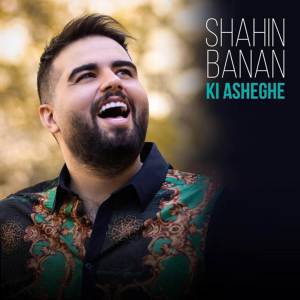 Dengarkan lagu Ki Asheghe nyanyian Shahin Banan dengan lirik