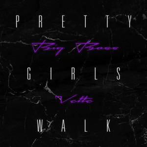 收聽Big Boss Vette的Pretty Girls Walk (Explicit)歌詞歌曲