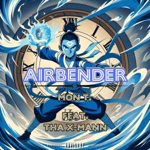Mon T.的專輯Airbender (feat. Tha X-Mann) [Explicit]