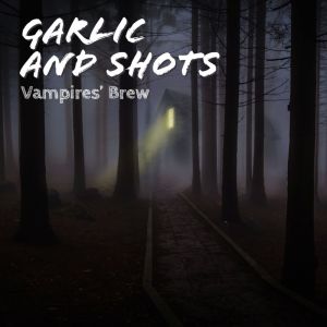 Garlic and Shots - Vampires' Brew dari Various Artists