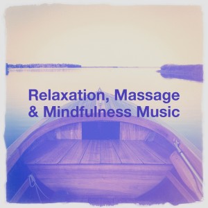 Album Relaxation, Massage & Mindfulness Music oleh Zen Meditation and Natural White Noise and New Age Deep Massage