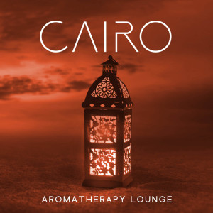 Cairo Aromatherapy Lounge dari Arabic New Age Music Creation
