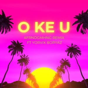 Album O KE U (Remix) from AFRNDGMHNG REMIX