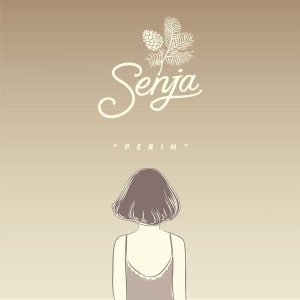 Dengarkan Perih lagu dari Senja dengan lirik