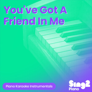 Album You've Got A Friend In Me (Piano Karaoke Instrumentals) from Sing2Piano
