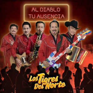 收聽Los Tigres Del Norte的Al Diablo Tu Ausencia歌詞歌曲