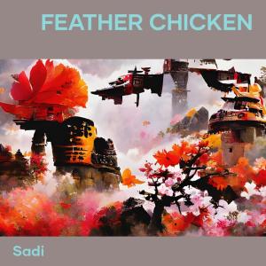 Listen to Feather Chicken song with lyrics from Sadi