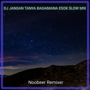 DJ Jangan Tanya Bagaimana Esok (Slow Mix)