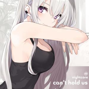 Can't Hold Us - Nightcore dari Neko