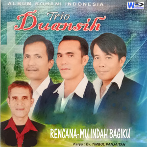 Dengarkan Rencana-Mu Indah Bagiku (From "Rohani Indonesia") lagu dari Trio Duansih dengan lirik