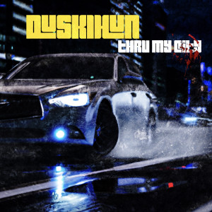Listen to Thru My City (Explicit) song with lyrics from Dusk1hun