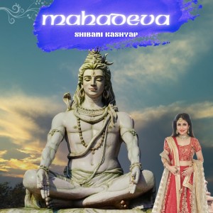 Shibani Kashyap的专辑Mahadeva
