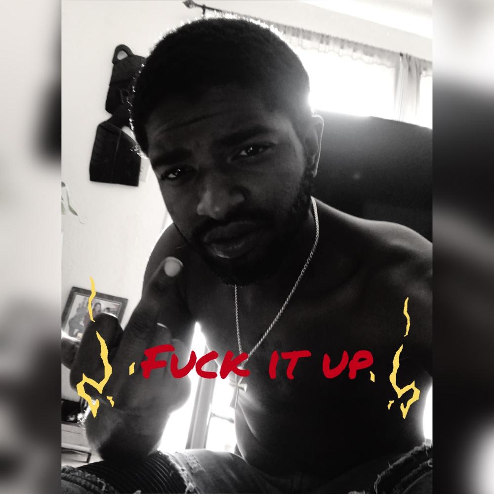 Fuck It Up (Explicit)