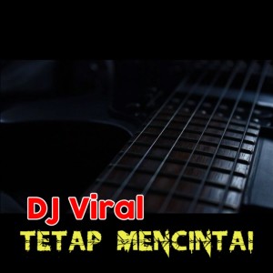 Album Dj viral TETAP MENCINTAI (Dj Beat Remix) oleh Spasi Band