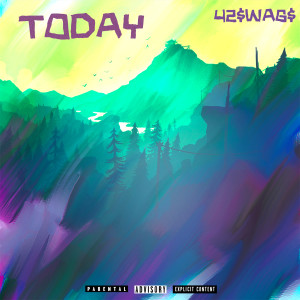 收听42$wag$的Today (Explicit)歌词歌曲
