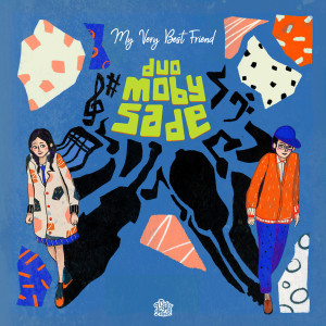 อัลบัม My Very Best Friends ศิลปิน Duo MobySade