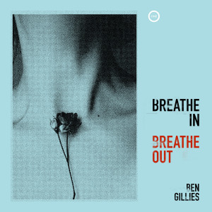 Dengarkan lagu Breathe In, Breathe Out nyanyian Ben Gillies dengan lirik