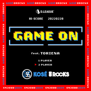 Album GAME ON (feat. TORIENA) from KOSÉ 8ROCKS