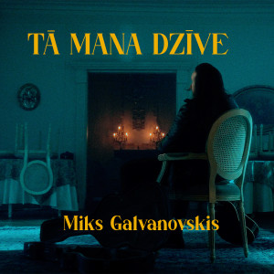 อัลบัม Tā Mana Dzīve ศิลปิน Miks Galvanovskis