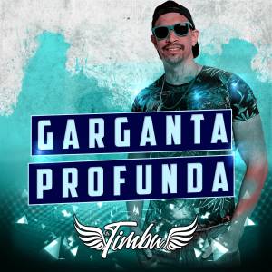 MC Timbu的专辑Garganta Profunda