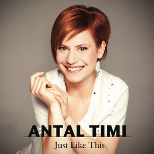 อัลบัม Így kellesz / Just Like This ศิลปิน Timi Antal