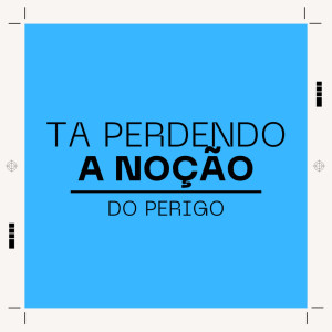收聽Mc Roger的Ta Perdendo a Noção do Perigo (Explicit)歌詞歌曲