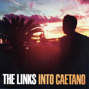 收聽The Links的Into Caetano (Radio Edit)歌詞歌曲