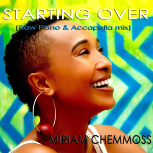 收聽Miriam Chemmoss的Starting Over (Raw Piano & Accapella Mix)歌詞歌曲