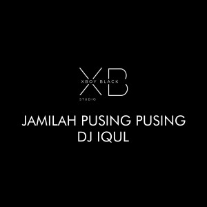 收听DJ IQUL的Jamilah Pusing Pusing歌词歌曲