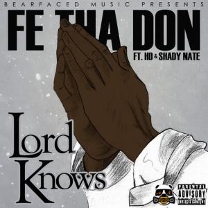 收聽Fe Tha Don的Lord Knows (feat. Hd & Shady Nate)歌詞歌曲