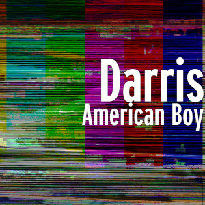 收聽Darris的American Boy (Explicit)歌詞歌曲