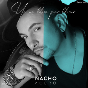 Nacho Acero的专辑Yo no lloro por llorar (Versión salsa)