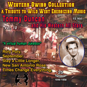 Western Swing Collection : a Tribute to Wild West Energizing Music 15 Vol. Vol. 10 : Tommy Duncan and His Western All Stars "A virtual human jukebox" (25 Successes - 1946-1958) dari Tommy Duncan