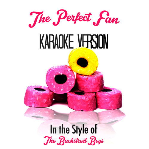 The Perfect Fan (In the Style of Backstreet Boys, The) [Karaoke Version]