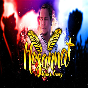 Listen to Hosanna song with lyrics from Rober Omey