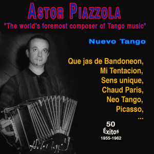 Album "The world's foremost composer of Tango music" Astor Piazzola ("Nuevo Tango - 1955-1962" 50 Exitos - 1955-1962) from Astor Piazzola