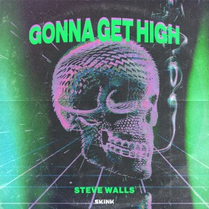收聽Steve Walls的Gonna Get High歌詞歌曲