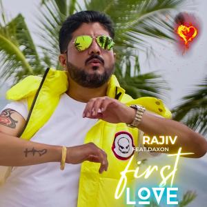 收聽Rajiv Rox的First Love (feat. Daxon)歌詞歌曲