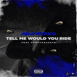 Tell Me Would You Ride (Explicit) dari Comptonasstg