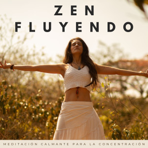 Album Zen Fluyendo: Meditación Calmante Para La Concentración oleh Concentración de ondas alfa
