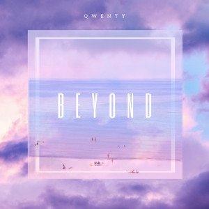 收聽Qwenty的Beyond歌詞歌曲